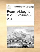 Roach Abbey: A Tale. ...  Volume 2 Of 2