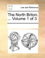 The North Briton. ...  Volume 1 Of 3