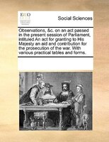 Observations, &c. On An Act Passed In The Present Session Of Parliament, Intituled An Act For Granting To His Majesty An Aid And C