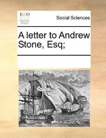A Letter To Andrew Stone, Esq;