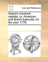 Gaine's Universal Register, Or, American And British Kalendar, For The Year 1776.