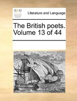 The British Poets.  Volume 13 Of 44