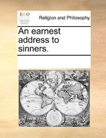An Earnest Address To Sinners.