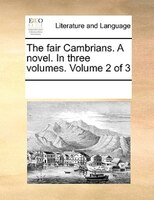 The Fair Cambrians. A Novel. In Three Volumes.  Volume 2 Of 3