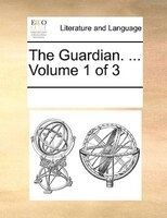 The Guardian. ...  Volume 1 Of 3