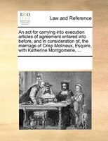 An Act For Carrying Into Execution Articles Of Agreement Entered Into Before, And In Consideration Of, The Marriage Of Crisp Molin