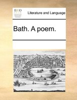 Bath. A Poem.