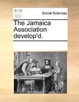 The Jamaica Association Develop'd.