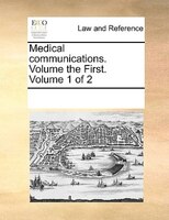 Medical Communications. Volume The First.  Volume 1 Of 2