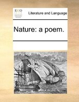 Nature: A Poem.