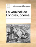 Le Vauxhall De Londres, Poëme.