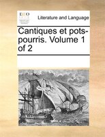 Cantiques Et Pots-pourris.  Volume 1 Of 2