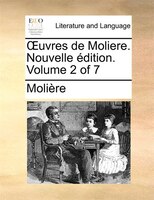 Ouvres De Moliere. Nouvelle Édition. Volume 2 Of 7