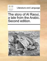 The Story Of Al Raoui, A Tale From The Arabic. Second Edition.