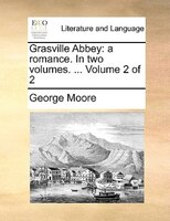 Grasville Abbey: a romance. In two volumes. ...  Volume 2 of 2