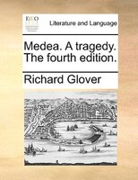 Medea. A Tragedy. The Fourth Edition.