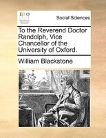 To the Reverend Doctor Randolph, Vice Chancellor of the University of Oxford.