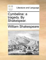 Cymbeline: a tragedy. By Shakespear.