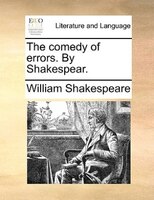 The comedy of errors. By Shakespear.