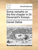 Some remarks on the first chapter in Dr. Davenant's Essays.