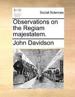 Observations On The Regiam Majestatem.