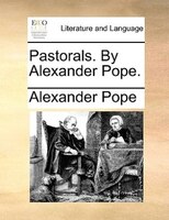Pastorals. By Alexander Pope.