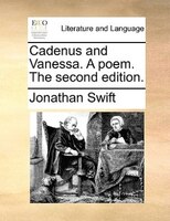 Cadenus and Vanessa. A poem. The second edition.