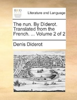 The nun. By Diderot. Translated from the French. ...  Volume 2 of 2