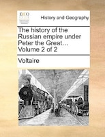 The history of the Russian empire under Peter the Great...  Volume 2 of 2