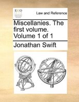 Miscellanies. The first volume.  Volume 1 of 1