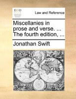 Miscellanies In Prose And Verse. ... The Fourth Edition, ...