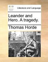 Leander And Hero. A Tragedy.