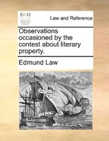 Observations Occasioned By The Contest About Literary Property.