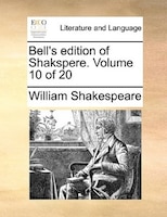 Bell's Edition Of Shakspere.  Volume 10 Of 20