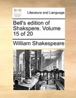 Bell's Edition Of Shakspere.  Volume 15 Of 20