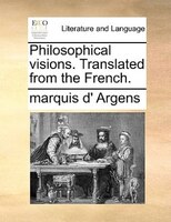 Philosophical Visions. Translated From The French.