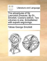 The Adventures Of Sir Launcelot Greaves. By Dr. Smollett. Cooke's Edition. Two Volumes In One. Embellished With Superb Engravings.