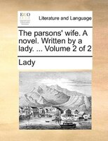 The Parsons' Wife. A Novel. Written By A Lady. ... Volume 2 Of 2