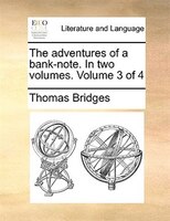 The Adventures Of A Bank-note. In Two Volumes. Volume 3 Of 4