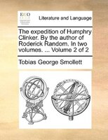 The Expedition Of Humphry Clinker. By The Author Of Roderick Random. In Two Volumes. ... Volume 2 Of 2