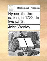 Hymns for the nation, in 1782. In two parts.