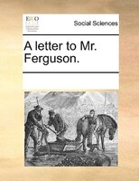 A letter to Mr. Ferguson.