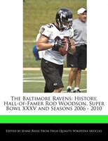 The Baltimore Ravens: History, Hall-of-famer Rod Woodson, Super Bowl Xxxv And Seasons 2006 - 2010