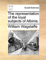 The Representation Of The Loyal Subjects Of Albinia.