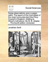 Some Observations Upon A Paper, Call'd, The Report Of The Committee Of The Most Honourabe [sic] The Privy-council In England, Rela