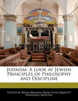 Judaism: A Look At Jewish Principles Of Philosophy And Discipline