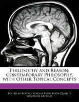 Philosophy And Reason: Contemporary Philosophy, With Other Topical Concepts