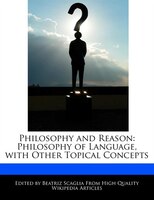 Philosophy And Reason: Philosophy Of Language, With Other Topical Concepts