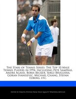 The Stars Of Tennis Series: The Top 10 Male Tennis Players In 1994, Including Pete Sampras, Andre Agassi, Boris Becker, Sergi B