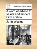 A Word Of Advice To Saints And Sinners. Fifth Edition.
